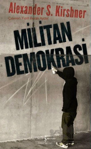 Militan Demokrasi – Alexander S. Kirshner – İş Bankası Kültür Yayınları kitap kapağı