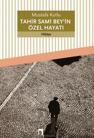 Tahir Sami Bey’in Özel Hayatı – Mustafa Kutlu – Dergah Yayınları kitap kapağı