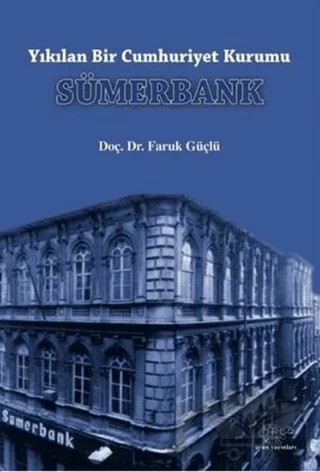 Yıkılan Bir Cumhuriyet Kurumu Sümerbank – Faruk Güçlü – Ürün Yayınları kitap kapağı