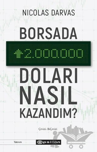 Borsada İki Milyon Doları Nasıl Kazandım? – Nicolas Darvas – Epsilon Yayınevi kitap kapağı