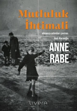 Mutluluk İhtimali – Anne Rabe – Livera Yayınevi kitap kapağı