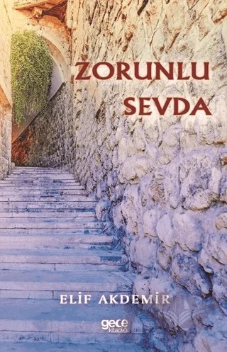 Zorunlu Sevda – Elif Akdemir – Gece Kitaplığı kitap kapağı