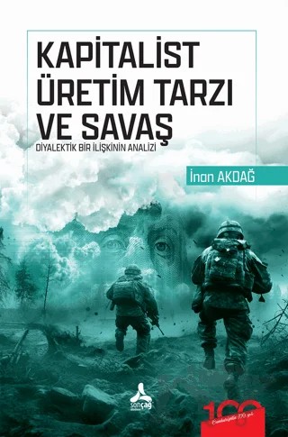 Kapitalist Üretim Tarzı ve Savaş Diyalektik Bir İlişkinin Analizi – İnan Akdağ – Sonçağ Yayınları kitap kapağı
