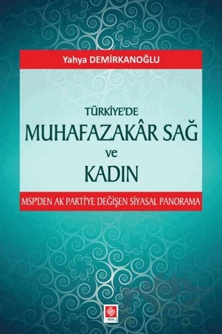 Türkiye'de Muhafazakar Sağ ve Kadın – Yahya Demirkanoğlu – Ekin Basım Yayın kitap kapağı