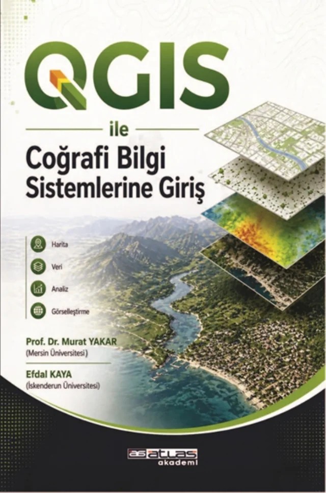 QGIS ile Coğrafi Bilgi Sistemlerine Giriş – Murat Yakar, Efdal Kaya – Atlas Akademi kitap kapağı