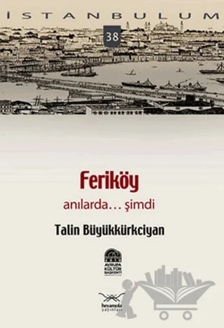 Feriköy Anılarda... Şimdi – Talin Büyükkürkciyan – Heyamola Yayınları kitap kapağı