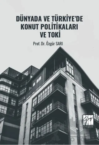 Dünyada ve Türkiye'de Konut Politikaları ve Toki – Özgür Sarı – Gazi Kitabevi kitap kapağı