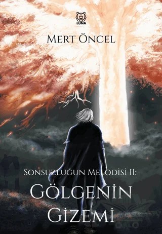 Sonsuzluğun Melodisi 2: Gölgenin Gizemi – Mert Öncel – Luna Yayınları kitap kapağı