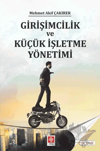 Girişimcilik ve Küçük İşletme Yönetimi – Mehmet Akif Çakırer – Ekin Basım Yayın kitap kapağı