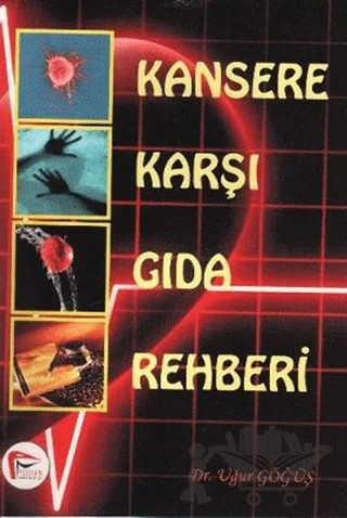 Kansere Karşı Gıda Rehberi – Uğur Göğüş – Pelikan Tıp Teknik Yayıncılık kitap kapağı
