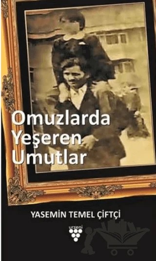 Omuzlarda Yeşeren Umutlar – Yasemin Temel Çiftçi – Urzeni Yayıncılık kitap kapağı