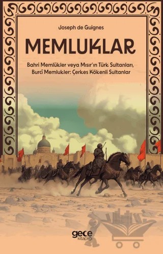 Memluklar - Bahri Memlükler veya Mısır’ın Türk Sultanları, Burcî Memlukler: Çerkes Kökenli Sultanlar – Joseph de Guignes – Gece Kitaplığı kitap kapağı