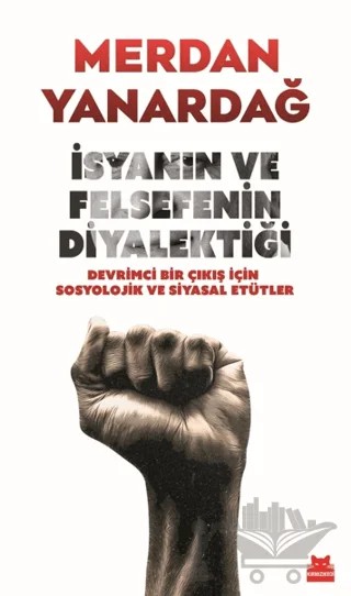 İsyanın ve Felsefenin Diyalektiği – Merdan Yanardağ – Kırmızı Kedi Yayınevi kitap kapağı