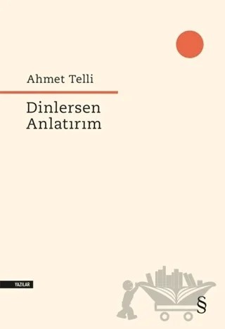 Dinlersen Anlatırım – Ahmet Telli – Everest Yayınları kitap kapağı