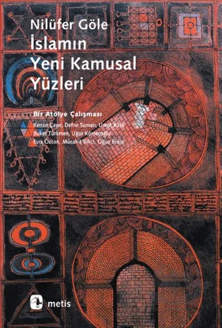 İslamın Yeni Kamusal Yüzleri – Nilüfer Göle – Metis Yayınları kitap kapağı