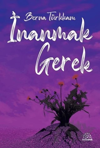 İnanmak Gerek – Berna Türkkanı – Mihenk Kitap kitap kapağı