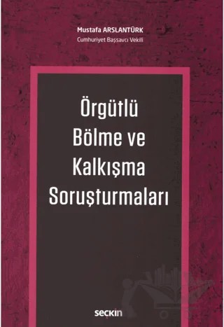 Örgütlü Bölme ve Kalkışma Soruşturmaları – Mustafa Arslantürk – Seçkin Yayıncılık kitap kapağı