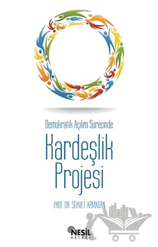 Demokratik Açılım Sürecinde Kardeşlik Projesi – Servet Armağan – Nesil Yayınları kitap kapağı