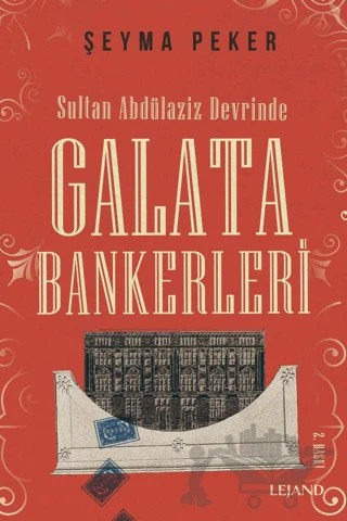 Sultan Abdülaziz Devrinde Galata Bankerleri – Şeyma Peker – Lejand kitap kapağı