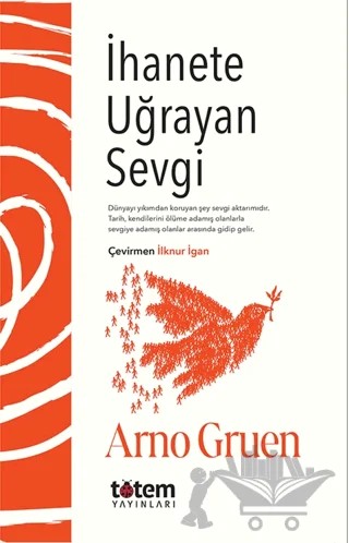 İhanete Uğrayan Sevgi – Arno Gruen – Totem Yayıncılık kitap kapağı