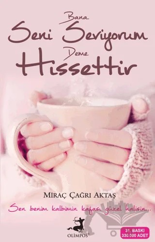 Bana Seni Seviyorum Deme Hissettir – Miraç Çağrı Aktaş – Olimpos Yayınları kitap kapağı