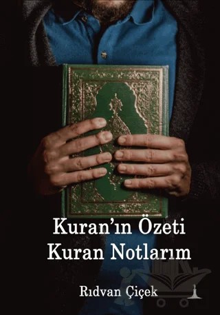 Kuran'ın Özeti Kuran Notlarım – Rıdvan Çiçek – Odessa Yayınevi kitap kapağı