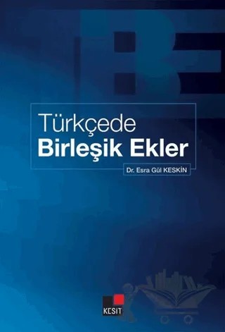 Türkçede Birleşik Ekler – Esra Gül Keskin – Kesit Yayınları kitap kapağı