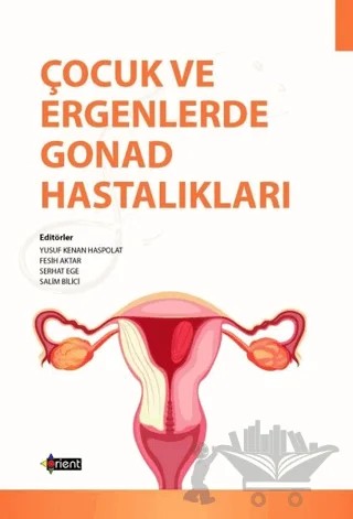 Çocuk ve Ergenlerde Gonad Hastalıkları – Fesih Aktar, Salim Bilici, Serhat Ege, Yusuf Kenan Haspolat – Orient Yayınları kitap kapağı