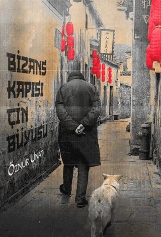 Bizans Kapısı Çin Büyüsü – Öznur Unat – Vacilando Kitap kitap kapağı