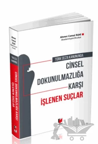 Türk Ceza Kanununda Cinsel Dokunulmazlığa Karşı İşlenen Suçlar – Ahmet Cemal Ruhi – Adalet Yayınevi kitap kapağı