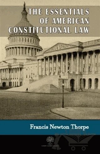 The Essentials Of American Constitutional Law – Francis Newton Thorpe – Platanus Publishing kitap kapağı