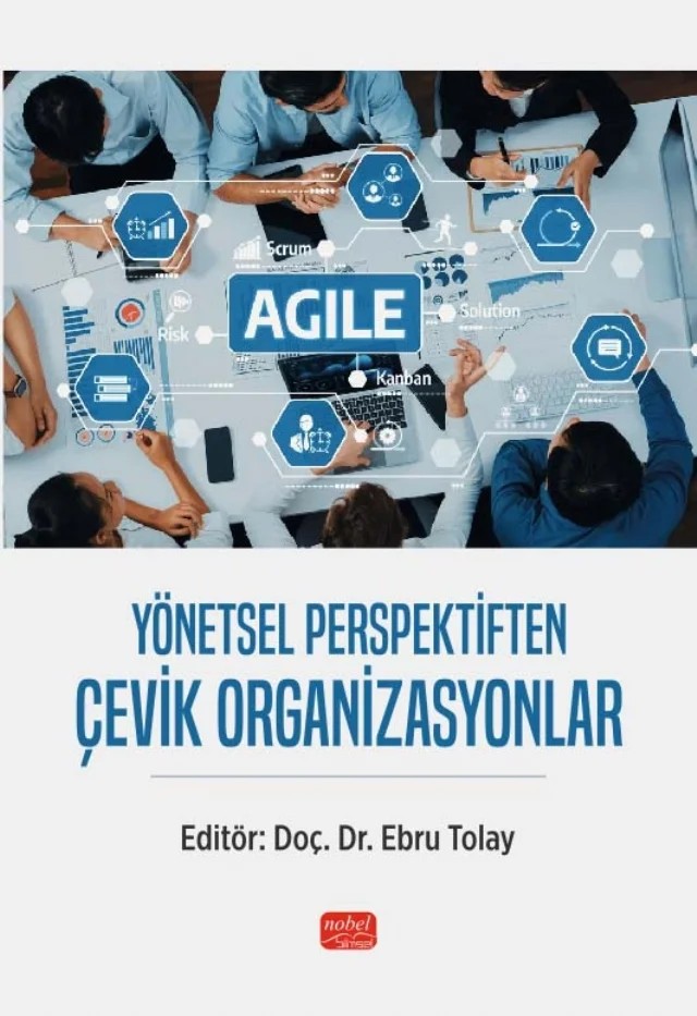 Yönetsel Perspektiften Çevik Organizasyonlar – Burak Çapraz, Ebru Tolay, Evrim Mayatürk Akyol, Nazlı Ayşe AYYILDIZ ÜNNÜ, Olca Sürgevil Dalkılıç, Oytun Boran Sezgin, Sedef Gülsüm AKSU, Serap Manisalı – Nobel Bilimsel Eserler kitap kapağı