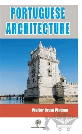 Portuguese Architecture – Walter Crum Watson – Platanus Publishing kitap kapağı
