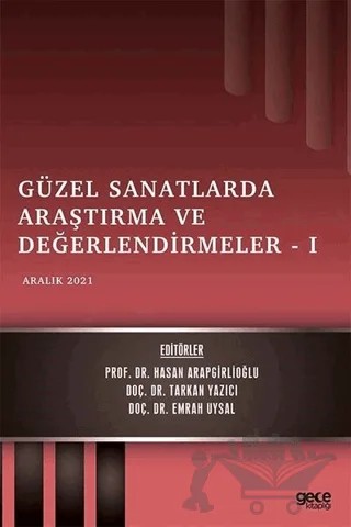 Güzel Sanatlarda Araştırma ve Değerlendirmeler 1 - Aralık 2021 – Hasan Arapgirlioğlu, Tarkan Yazıcı, Emrah Uysal – Gece Kitaplığı kitap kapağı