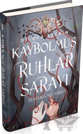 Kaybolmuş Ruhlar Sarayı 2 - Senteria'nın Varisi – Dilara Keskin – Ephesus Yayınları kitap kapağı