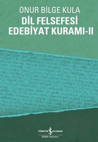 Dil Felsefesi Edebiyat Kuramı - 2 – Onur Bilge Kula – İş Bankası Kültür Yayınları kitap kapağı