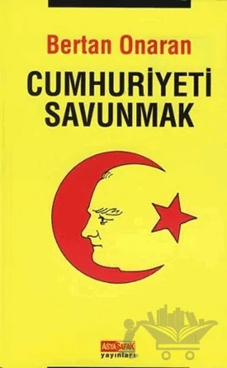 Cumhuriyeti Savunmak – Bertan Onaran – Asya Şafak Yayınları kitap kapağı