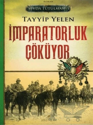 Sevda Tutulması 1 : İmparatorluk Çöküyor – Tayyip Yelen – Anemon Yayınları kitap kapağı