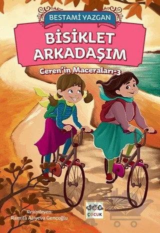 Bisiklet Arkadaşım - Ceren'in Maceraları 3 – Bestami Yazgan – Nar Çocuk kitap kapağı