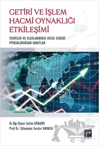Getiri ve İşlem Hacmi Oynaklığı Etkileşimi – Selim Güngör, Süleyman Serdar Karaca – Gazi Kitabevi kitap kapağı