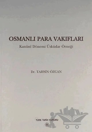Osmanlı Para Vakıfları – Tahsin Özcan – Türk Tarih Kurumu Yayınları kitap kapağı