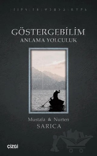Göstergebilim Anlama Yolculuk – Mustafa Sarıca, Nurten Sarıca – Çizgi Kitabevi Yayınları kitap kapağı