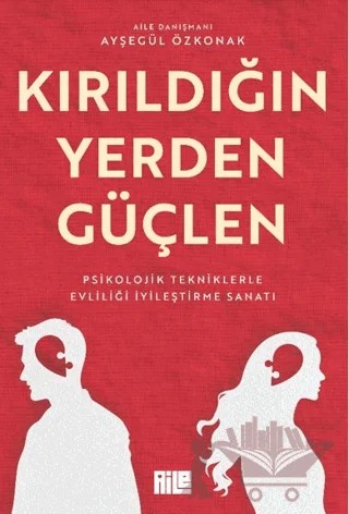 Kırıldığın Yerden Güçlen – Ayşegül Özkonak – Aile Yayınları kitap kapağı