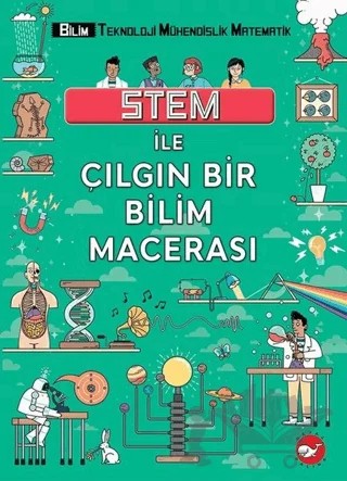 STEM İle Çılgın Bir Bilim Macerası – Colin Stuart – Beyaz Balina Yayınları kitap kapağı