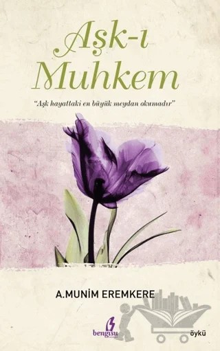 Aşk-ı Muhkem – A. Münim Eremkere – Bengisu Yayınları kitap kapağı