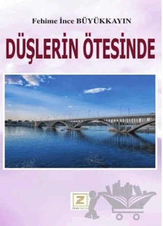 Düşlerin Ötesinde – Fehime İnce Büyükkayın – Zinde Yayıncılık kitap kapağı