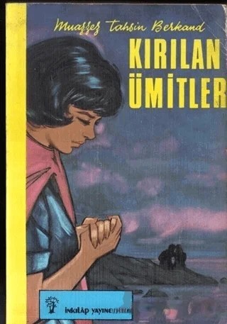 Kırılan Ümitler – Muazzez Tahsin Berkand – İnkılap Kitabevi kitap kapağı