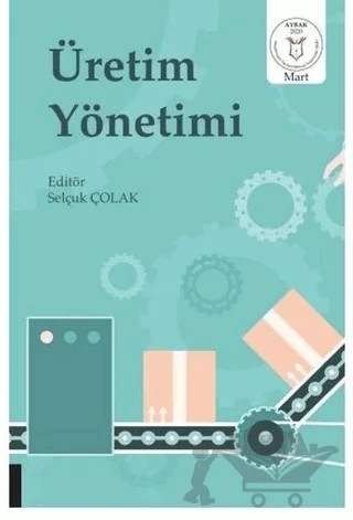 Üretim Yönetimi – Selçuk Çolak – Akademisyen Kitabevi kitap kapağı