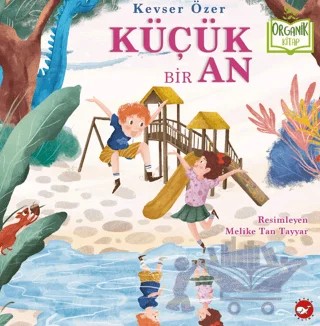 Küçük Bir An (Organik Kitap) – Kevser Özer – Beyaz Balina Yayınları kitap kapağı