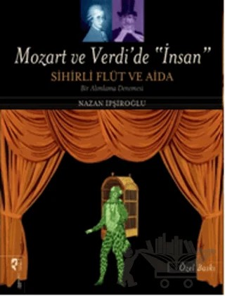 Mozart ve Verdi’de 'İnsan' - Sihirli Flüt ve Aida (Özel Baskı) – Nazan İpşiroğlu – HayalPerest Kitap kitap kapağı